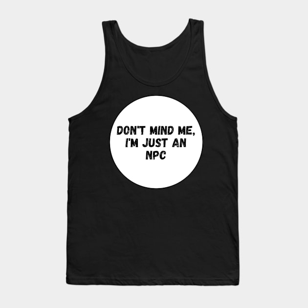 Don't mind me, just an NPC Tank Top by JettDes